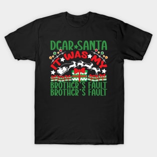 Dear Santa It was my brother's fault T-Shirt